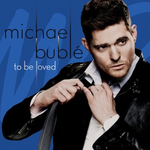 Michael Bublé's To be Loved album